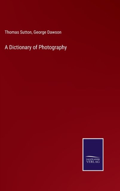 Cover for Thomas Sutton · A Dictionary of Photography (Gebundenes Buch) (2021)