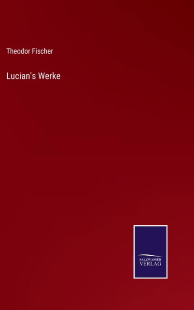 Cover for Theodor Fischer · Lucian's Werke (Hardcover Book) (2021)