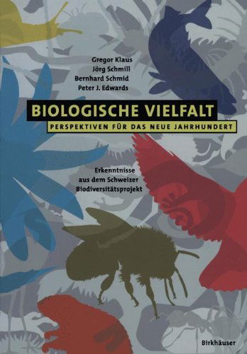 Cover for G. Klaus · Biologische Vielfalt: Perspektiven Fur Das Neue Jarhundert: Erkenntnisse Aus Dem Schweizer Biodiversitatsprojekt (Paperback Book) [2001 edition] (2000)