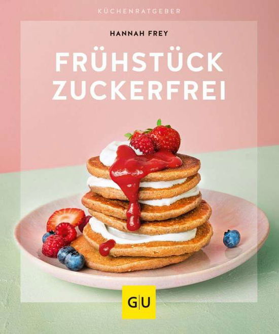 Cover for Frey · Frühstück zuckerfrei (Book)