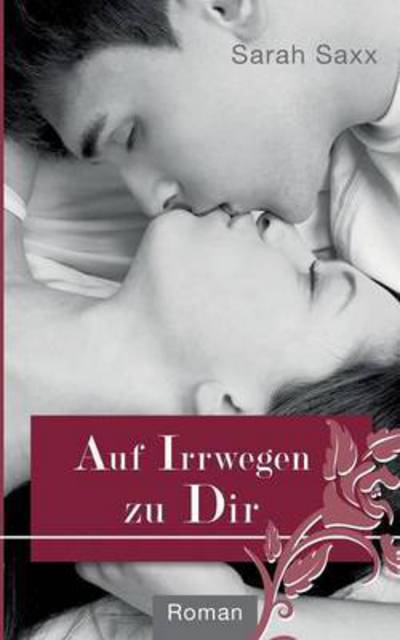 Cover for Saxx · Auf Irrwegen zu Dir (Book)