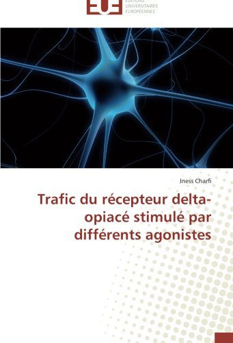 Cover for Iness Charfi · Trafic Du Récepteur Delta-opiacé Stimulé Par Différents Agonistes (Paperback Book) [French edition] (2018)