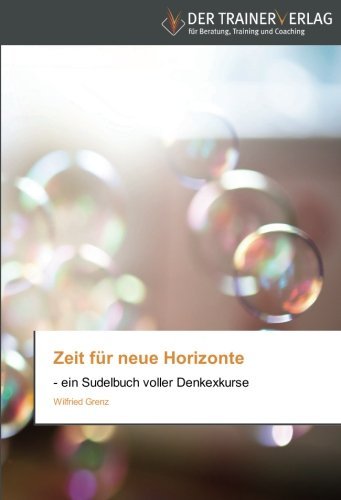 Cover for Wilfried Grenz · Zeit Für Neue Horizonte: - Ein Sudelbuch Voller Denkexkurse (Paperback Book) [German edition] (2014)