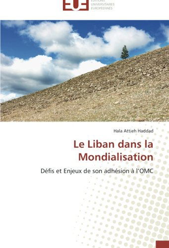 Cover for Hala Attieh Haddad · Le Liban Dans La Mondialisation: Défis et Enjeux De Son  Adhésion  À L'omc (Paperback Book) [French edition] (2018)