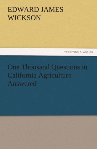 Cover for Edward James Wickson · One Thousand Questions in California Agriculture Answered (Tredition Classics) (Paperback Book) (2011)