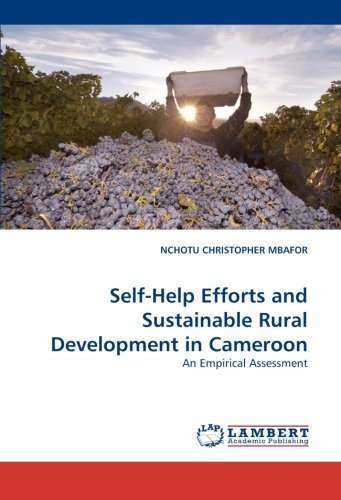 Self-help Efforts and Sustainable Rural Development in Cameroon: an Empirical Assessment - Nchotu Christopher Mbafor - Libros - LAP LAMBERT Academic Publishing - 9783843376952 - 22 de noviembre de 2010