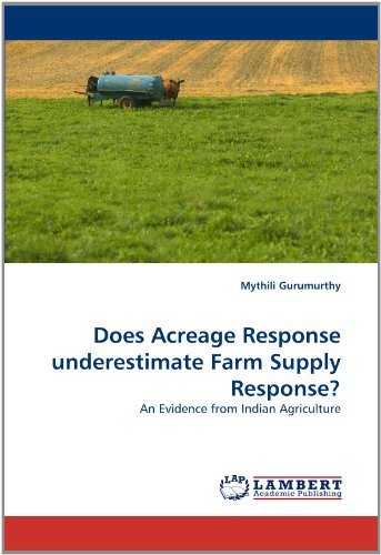 Cover for Mythili Gurumurthy · Does Acreage Response Underestimate Farm Supply Response?: an Evidence from Indian Agriculture (Pocketbok) (2010)