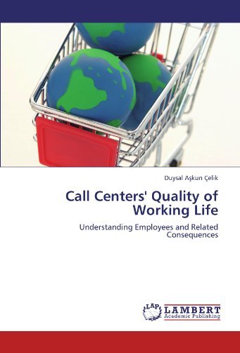 Call Centers' Quality of Working Life: Understanding Employees and Related Consequences - Duysal Askun Çelik - Bøker - LAP LAMBERT Academic Publishing - 9783844382952 - 20. juni 2011