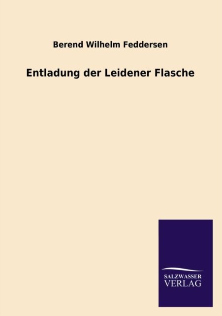 Cover for Berend Wilhelm Feddersen · Entladung Der Leidener Flasche (Paperback Book) [German edition] (2013)