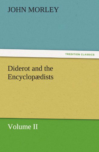 Cover for John Morley · Diderot and the Encyclopædists Volume Ii. (Tredition Classics) (Taschenbuch) (2012)