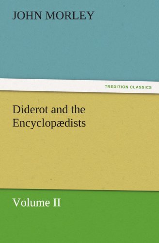 Cover for John Morley · Diderot and the Encyclopædists Volume Ii. (Tredition Classics) (Paperback Book) (2012)