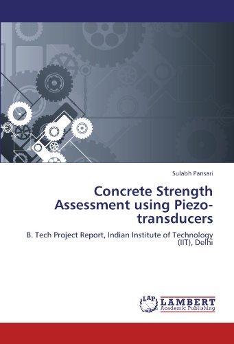 Concrete Strength Assessment Using Piezo-transducers: B. Tech Project Report, Indian Institute of Technology (Iit), Delhi - Sulabh Pansari - Books - LAP LAMBERT Academic Publishing - 9783847307952 - December 8, 2011