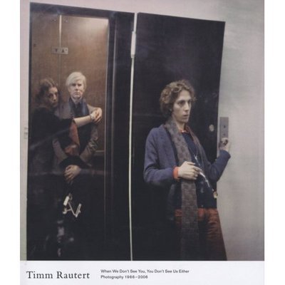 Cover for Timm Rautert · Timm Rautert: When We Don't See You, You Don't See Us Either (Inbunden Bok) (2025)