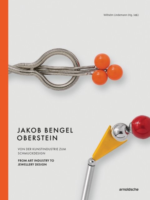 Cover for Jakob Bengel, Oberstein: From Art Industry to Jewellery Design (Hardcover Book) (2023)