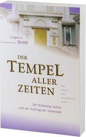 Der Tempel aller Zeiten - Gregory K. Beale - Książki - Betanien Verlag - 9783935558952 - 1 lipca 2011