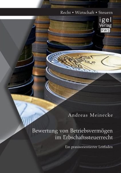 Cover for Andreas Meinecke · Bewertung von Betriebsvermoegen im Erbschaftssteuerrecht: Ein praxisorientierter Leitfaden (Pocketbok) [German edition] (2014)