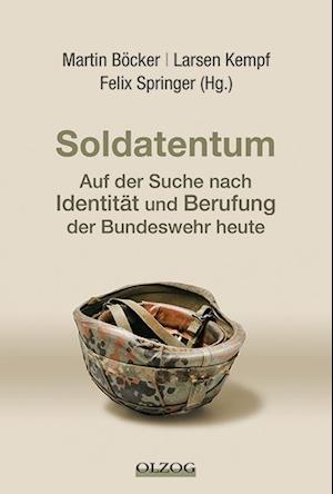 Cover for Martin Böcker · Soldatentum - Auf der Suche nach Identität und Berufung der Bundeswehr heute (Gebundenes Buch) (2013)