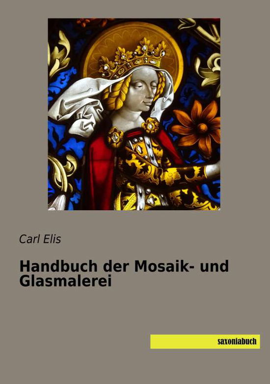 Cover for Elis · Handbuch der Mosaik- und Glasmaler (Book)