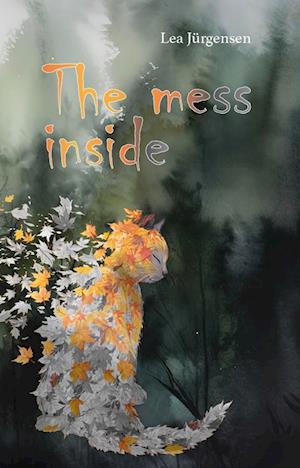 Cover for Lea Jürgensen · The mess inside (Book) (2023)