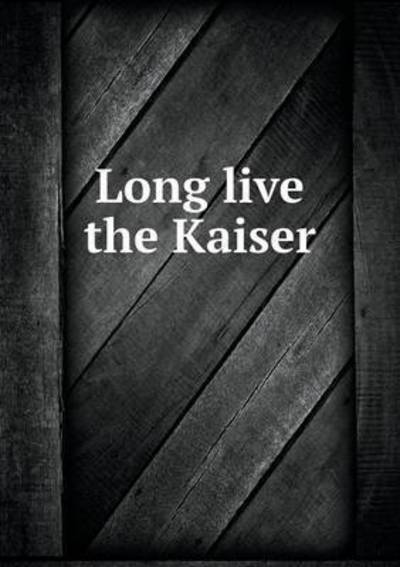 Cover for Small · Long Live the Kaiser (Paperback Book) (2015)