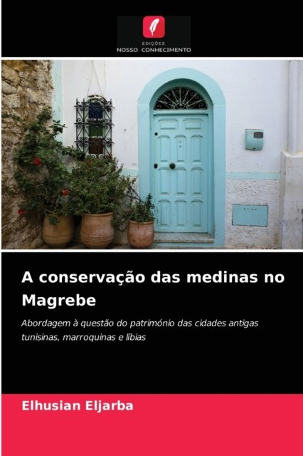 Cover for Elhusian Eljarba · A conservacao das medinas no Magrebe (Taschenbuch) (2021)