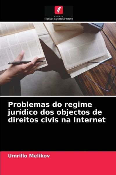 Cover for Umrillo Melikov · Problemas do regime juridico dos objectos de direitos civis na Internet (Paperback Book) (2021)