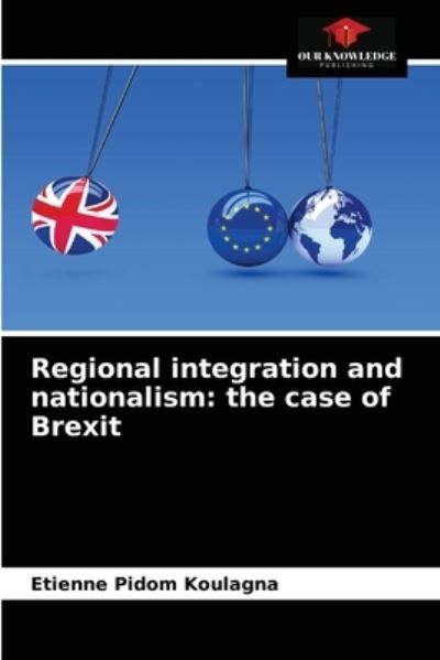 Cover for Etienne Pidom Koulagna · Regional integration and nationalism (Paperback Book) (2021)