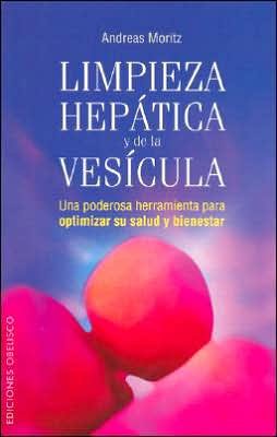 Cover for Andreas Moritz · Limpieza Hepatica Y De La Vesicula. Una Poderosa Herramienta Para Optimizar Su Salud Y Bienestar (Taschenbuch) (2007)