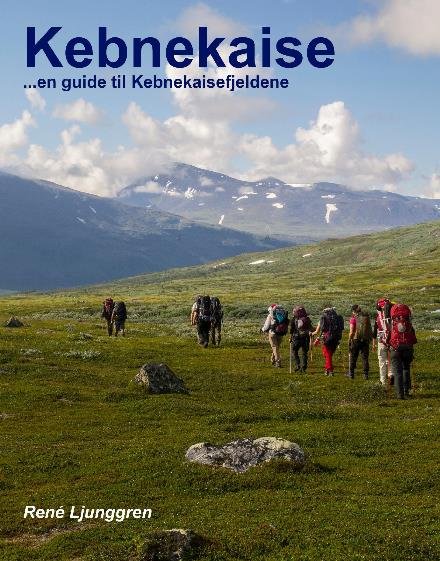 Kebnekaise - en fjeldguide - René Ljunggren - Kirjat - Saxo Publish - 9788740902952 - maanantai 16. maaliskuuta 2015