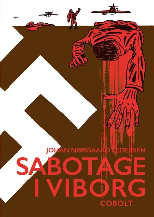 Sabotage i Viborg - Johan Nørgaard Pedersen - Livros - Cobolt - 9788770855952 - 5 de maio de 2015