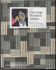 Cover for Johann Wolfgang von Goethe · Illustreret verdenslitteratur: Goethes Den unge Werthers lidelser (Bound Book) [1st edition] [Indbundet] (2010)