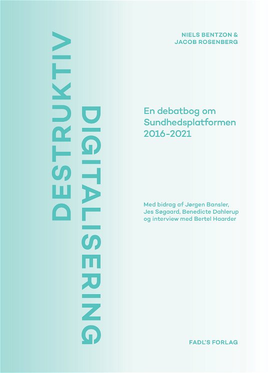 Destruktiv digitalisering - Niels Bentzon & Jacob Rosenberg - Books - FADL's Forlag - 9788793810952 - October 11, 2021