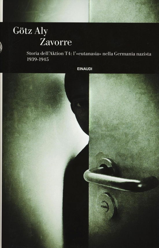 Cover for Gotz Aly · Zavorre. Storia Dell'Aktion T4: L'Eutanasia Nella Germania Nazista 1939-1945 (Book)