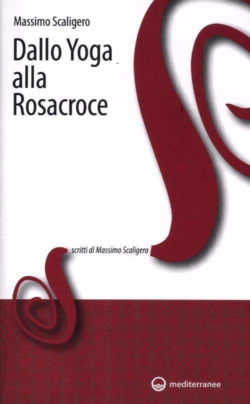 Cover for Massimo Scaligero · Dallo Yoga Alla Rosacroce (Book)