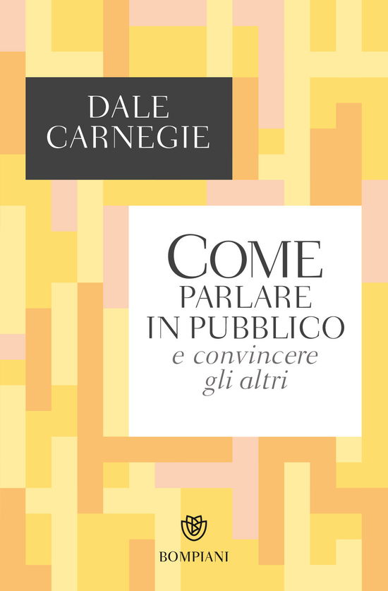 Cover for Dale Carnegie · Come Parlare In Pubblico E Convincere Gli Altri (Book)