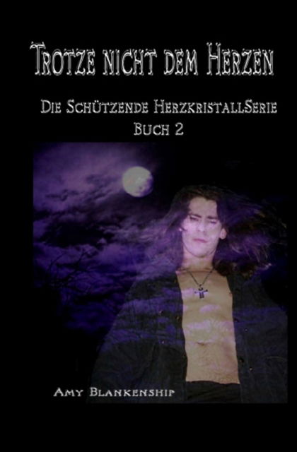 Cover for Amy Blankenship · Trotze nicht dem Herzen (Paperback Book) (2017)