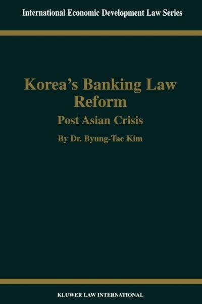 Cover for Byung-Tae Kim · Korea's Banking Law Reform: Post Asian Crisis: Post Asian Crisis (Hardcover Book) (2001)