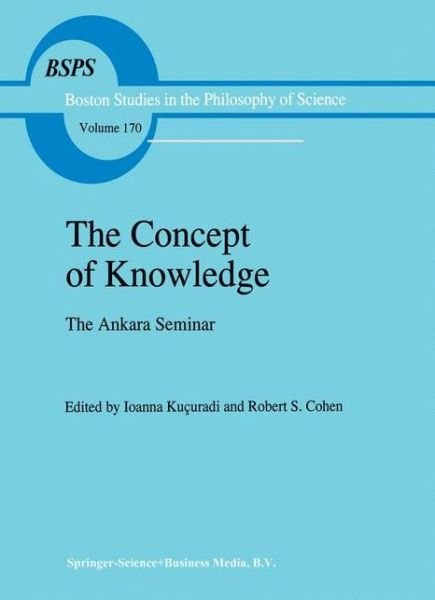 Ioanna Kucuradi · The Concept of Knowledge: The Ankara Seminar - Boston Studies in the Philosophy and History of Science (Paperback Book) [Softcover reprint of hardcover 1st ed. 1995 edition] (2010)
