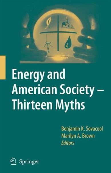 Cover for Sovacool, Benjamin K, Assoc · Energy and American Society - Thirteen Myths (Taschenbuch) [Softcover reprint of hardcover 1st ed. 2007 edition] (2010)