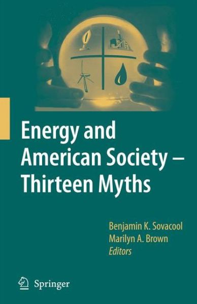 Sovacool, Benjamin K, Assoc · Energy and American Society - Thirteen Myths (Paperback Book) [Softcover reprint of hardcover 1st ed. 2007 edition] (2010)