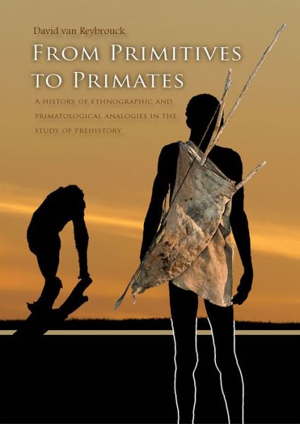 From Primitives to Primates - David Van Reybrouck - Książki - Sidestone Press - 9789088900952 - 31 stycznia 2013