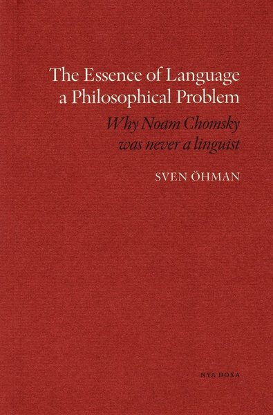 Cover for Sven Öhman · The essence of Language a Philosophical Problem : why Noam Chomsky was never a linguist (Book) (2007)