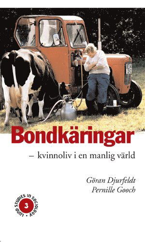 Cover for Göran Djurfeldt · Lund Studies in Sociology: Bondkäringar - kvinnoliv i en manlig värld (Bound Book) (2001)