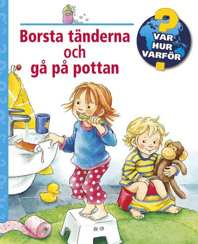 Var, hur, varför?: Borsta tänderna och gå på pottan - Frauke Nahrgang - Boeken - Lind & Co - 9789179035952 - 5 augustus 2021