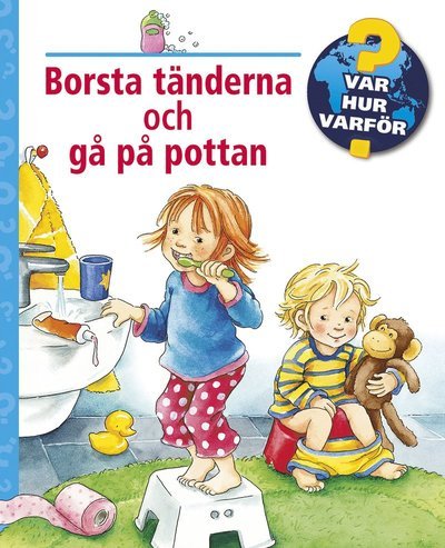 Var, hur, varför?: Borsta tänderna och gå på pottan - Frauke Nahrgang - Books - Lind & Co - 9789179035952 - August 5, 2021