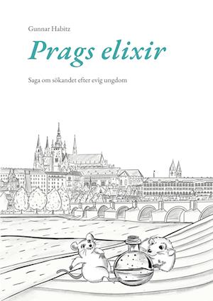 Cover for Gunnar Habitz · Prags elixir : saga om sökandet efter evig ungdom (Book) (2023)