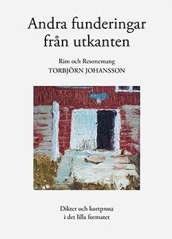 Cover for Torbjörn Johansson · Andra funderingar från utkanten - Dikter och kortprosa i det lilla formatet (Book) (2019)