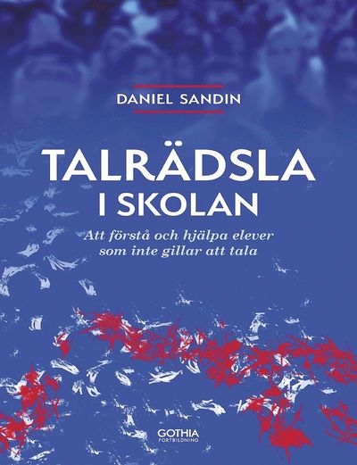 Cover for Daniel Sandin · Talrädsla i skolan : att förstå och hjälpa elever som inte gillar att tala (Book) (2017)