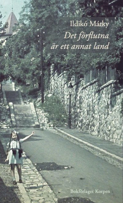 Cover for Ildikó Márky · Det förflutna är ett annat land (Hardcover Book) (2021)