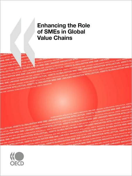 Enhancing the Role of Smes in Global Value Chains - Oecd Organisation for Economic Co-operation and Develop - Bøger - OECD Publishing - 9789264050952 - 6. november 2008